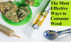 The Most Effective Ways to Consume Weed